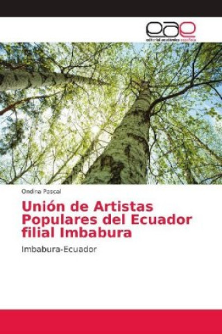 Könyv Unión de Artistas Populares del Ecuador filial Imbabura Ondina Pascal