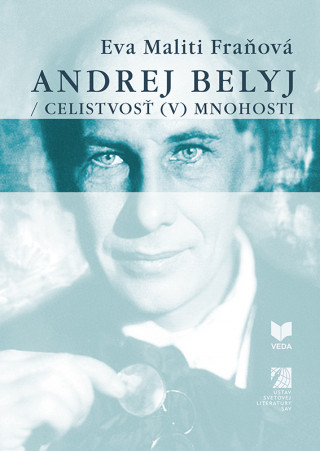 Book Andrej Belyj - Celistvosť (v) mnohosti Eva Maliti Fraňová