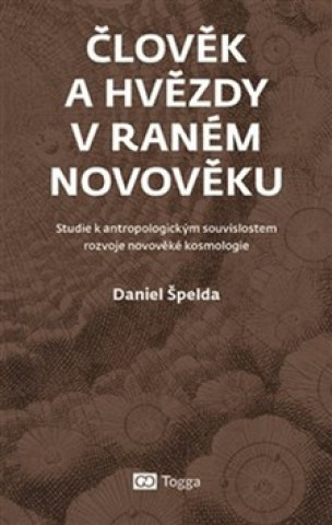 Книга Člověk a hvězdy v raném novověku Daniel Špelda