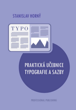Kniha Praktická učebnice typografie a sazby Stanislav Horný
