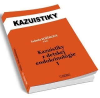 Könyv Kazuistiky z detskej endokrinológie 1 Ľudmila Košťálová