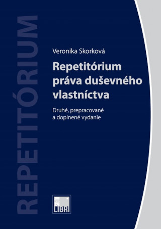 Könyv Repetitórium práva duševného vlastníctva (Druhé, prepracované a doplnené vydanie) Veronika Skorková