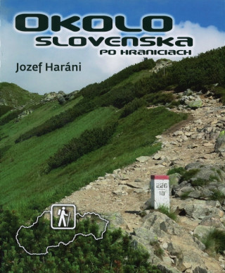 Книга Okolo Slovenska po hraniciach Jozef Haráni