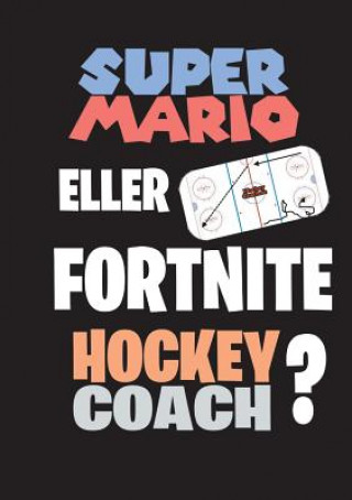 Könyv Super Mario eller Fortnite Hockeycoach? Jukka Aro