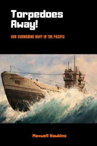 Knjiga Torpedoes Away! Maxwell Hawkins