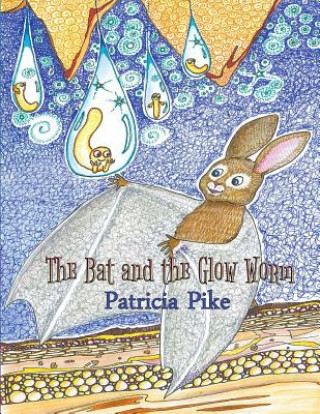 Kniha The Bat and the Glow-Worm Patricia Pike