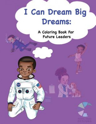 Könyv I Can Dream Big Dreams: A Coloring Book for Future Leaders Renee H Drumgo