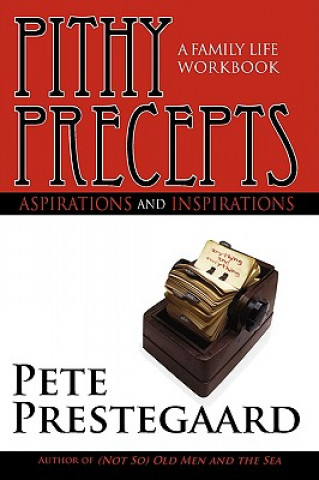Kniha Pithy Precepts - Aspirations and Inspirations pete prestegaard
