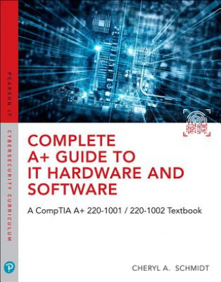 Carte Complete A+ Guide to IT Hardware and Software Cheryl A Schmidt