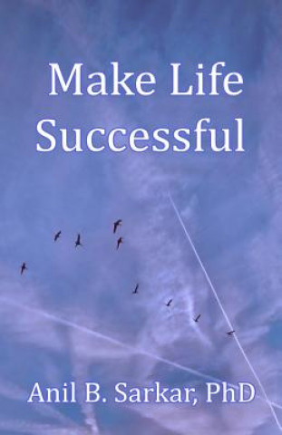 Βιβλίο Make Life Successful Anil B Sarkar Phd