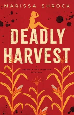 Kniha Deadly Harvest Marissa Shrock