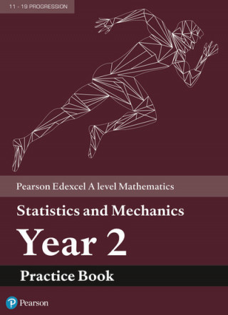 Kniha Pearson Edexcel A level Mathematics Statistics & Mechanics Year 2 Practice Book 