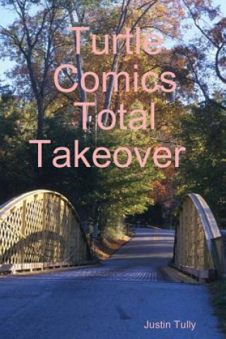 Knjiga Turtle Comics Total Takeover Justin Tully