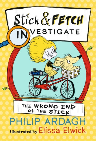 Könyv Wrong End of the Stick: Stick and Fetch Investigate Philip Ardagh