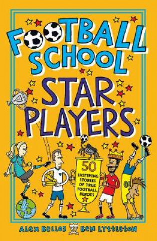 Kniha Football School Star Players Alex Bellos