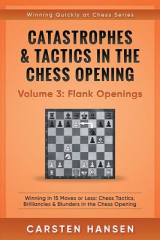 Carte Catastrophes & Tactics in the Chess Opening - Volume 3 Carsten Hansen