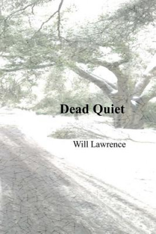 Kniha Dead Quiet Will Lawrence
