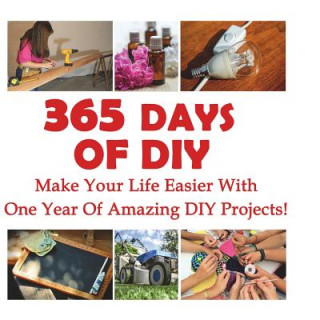Carte 365 Days Of DIY: Make Your Life Easier With One Year Of Amazing DIY Projects!: (DIY Household Hacks, DIY Cleaning and Organizing, Homes Greg Rock