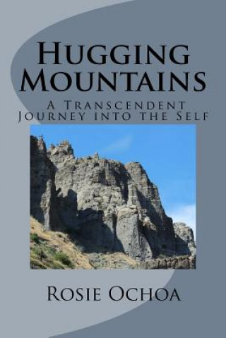 Buch Hugging Mountains: A Transcendent Journey into the Self Rosie Ochoa