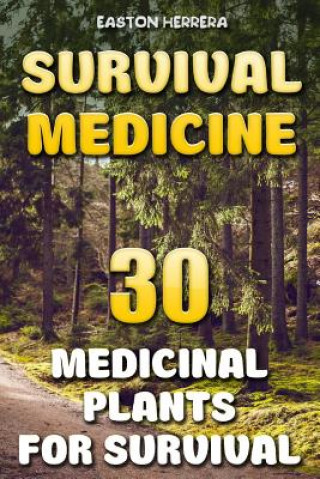 Kniha Survival Medicine: 30 Medicinal Plants For Survival Easton Herrera