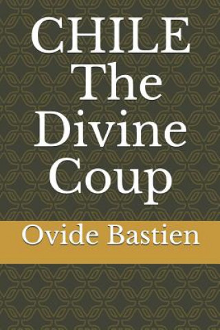 Knjiga Chile: The Divine Coup Ovide Bastien