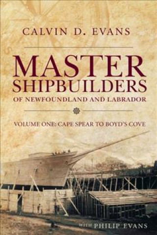 Kniha Master Shipbuilders of Newfoundland and Calvin Evans