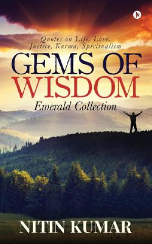 Книга Gems of Wisdom: Quotes on Life, Love, Justice, Karma, Spiritualism Nitin Kumar