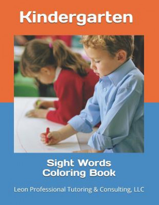 Knjiga Sight Words Coloring Book: Kindergarten LLC Leon Profess Tutoring &amp; Consulting