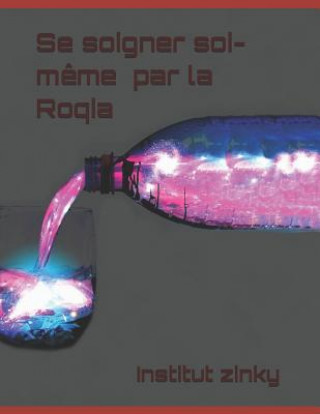 Knjiga Se Soigner Soi-M?me Par La Roqia Institut Zinky