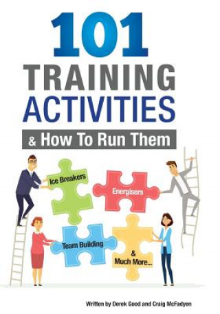 Książka 101 Training Activities and How to Run Them (B&w): Icebreakers, Energizers and Training Activities Mr Derek Good