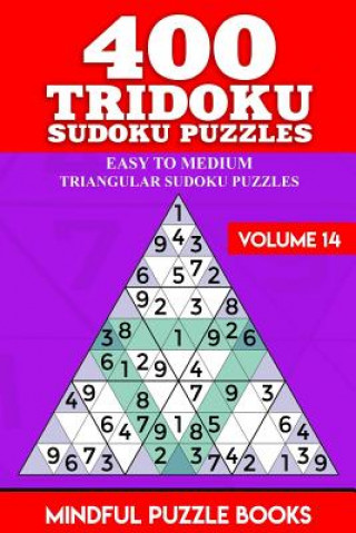 Könyv 400 Tridoku Sudoku Puzzles: Easy to Medium Triangular Sudoku Puzzles Mindful Puzzle Books