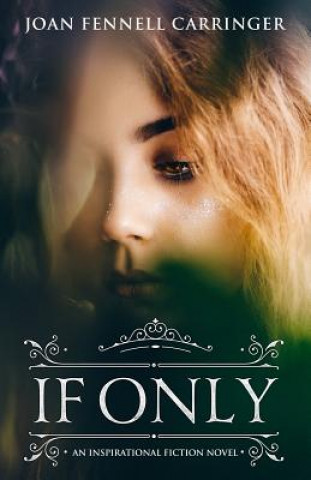 Könyv If Only: An Inspirational Fiction Novel Joan Fennell Carringer