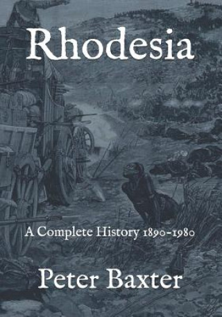 Könyv Rhodesia: A Complete History 1890-1980 Peter Baxter