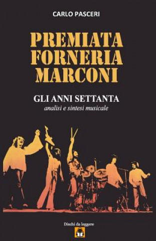 Könyv Premiata Forneria Marconi - Gli Anni Settanta Carlo Pasceri