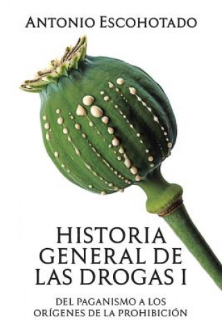 Kniha Historia general de las drogas. Tomo I Antonio Escohotado