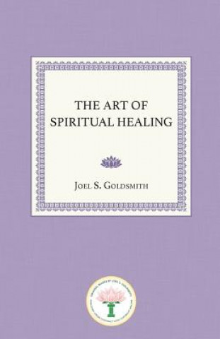 Kniha The Art of Spiritual Healing Joel S Goldsmith