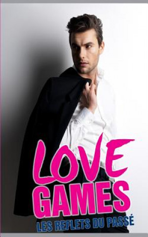 Kniha Love Games: Les Reflets Du Pass Sandrine Martin