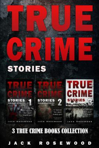 Książka True Crime Stories: 3 True Crime Books Collection Jack Rosewood