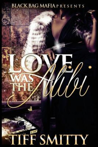 Kniha Love was the Alibi Tiff Smitty