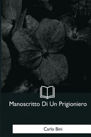Könyv Manoscritto Di Un Prigioniero Carlo Bini