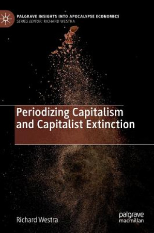 Kniha Periodizing Capitalism and Capitalist Extinction Richard Westra
