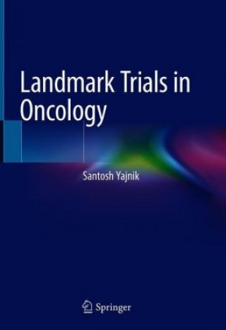 Knjiga Landmark Trials in Oncology Santosh Yajnik