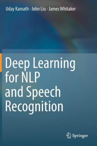 Könyv Deep Learning for NLP and Speech Recognition Uday Kamath