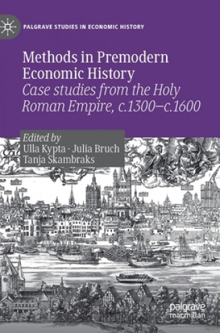 Knjiga Methods in Premodern Economic History Ulla Kypta