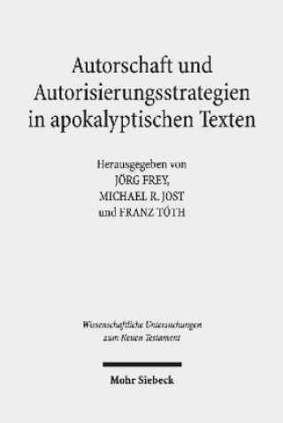 Könyv Autorschaft und Autorisierungsstrategien in apokalyptischen Texten Jörg Frey