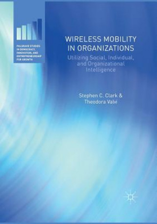 Carte Wireless Mobility in Organizations Stephen C. Clark