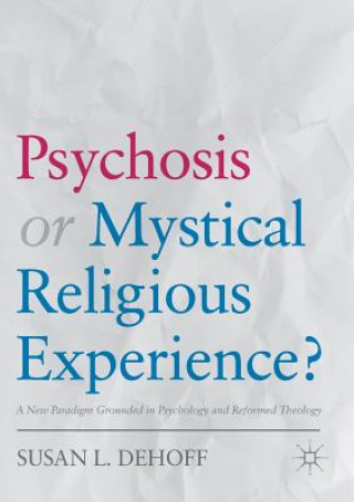 Buch Psychosis or Mystical Religious Experience? Susan L. DeHoff