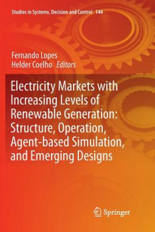 Kniha Electricity Markets with Increasing Levels of Renewable Generation: Structure, Operation, Agent-based Simulation, and Emerging Designs Helder Coelho