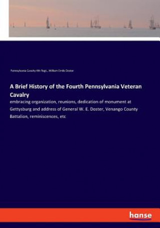 Kniha Brief History of the Fourth Pennsylvania Veteran Cavalry Pennsylvania Cavalry 4th Regt.