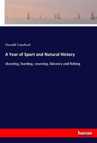 Książka Year of Sport and Natural History Oswald Crawfurd